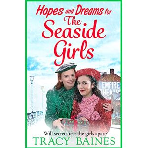 Baines, Tracy Hopes and Dreams for The Seaside Girls: A gripping, heartwarming historical saga from Tracy Baines Baines, Tracy Hopes and Dreams for The Seaside Girls: A gripping, heartwarming historical saga from Tracy Baines