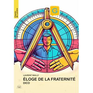 Bailly, Laurent Éloge de la Fraternité, Dico Bailly, Laurent Éloge de la Fraternité, Dico
