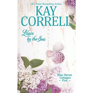 Correll, Kay Lilacs by the Sea (Blue Heron Cottages) Correll, Kay Lilacs by the Sea (Blue Heron Cottages)