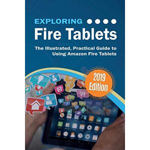 Wilson Exploring Fire Tablets: The Illustrated, Practical Guide to using Amazon's Fire Tablet: 11 (Exploring Tech) Wilson Exploring Fire Tablets: The Illustrated, Practical Guide to using Amazon's Fire Tablet: 11 (Exploring Tech)