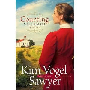 Sawyer, Kim Vogel Courting Miss Amsel Sawyer, Kim Vogel Courting Miss Amsel