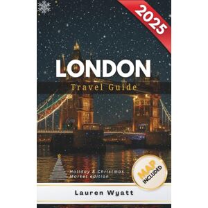 Wyatt, Lauren London Travel Guide 2025: Christmas Markets, Festive Food London, Holiday Lights, Family Traditions & Seasonal Adventures Wyatt, Lauren London Travel Guide 2025: Christmas Markets, Festive Food London, Holiday Lights, Family Traditions & Seasonal Adventures