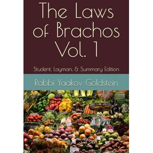 Goldstein, Rabbi Yaakov The Laws of Brachos Vol. 1: Student, Layman, & Summary Edition (Laws of Brachos Blessings) Goldstein, Rabbi Yaakov The Laws of Brachos Vol. 1: Student, Layman, & Summary Edition (Laws of Brachos Blessings)