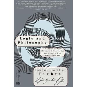 Fichte, Johann Gottlieb Logic and Philosophy Fichte, Johann Gottlieb Logic and Philosophy