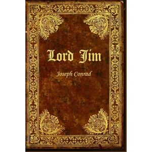 Conrad, Joseph Lord Jim: With original illustrations annotated Conrad, Joseph Lord Jim: With original illustrations annotated