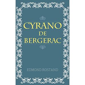 Rostand, Edmond Cyrano De Bergerac Rostand, Edmond Cyrano De Bergerac