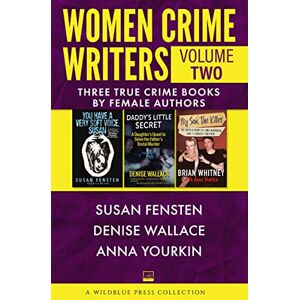 WildBlue Press Women Crime Writers Volume Two: You Have a Very Soft Voice, Susan; Daddy's Little Secret; My Son, The Killer WildBlue Press Women Crime Writers Volume Two: You Have a Very Soft Voice, Susan; Daddy's Little Secret; My Son, The Killer