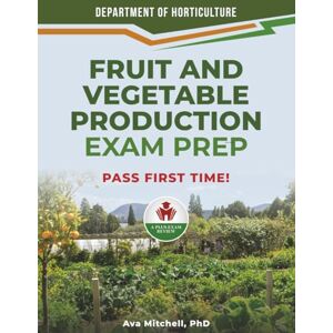 MITCHEL PHD, AVA FRUIT AND VEGETABLE PRODUCTION EXAM PRE MITCHEL PHD, AVA FRUIT AND VEGETABLE PRODUCTION EXAM PRE