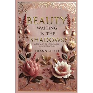 Scott Beauty Waiting In The Shadows: A Journey of Love, Faith, and Redemption Scott Beauty Waiting In The Shadows: A Journey of Love, Faith, and Redemption