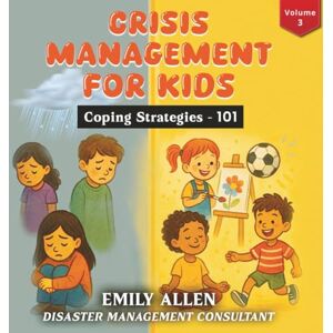 Allen, Emily L Crisis Management for Kids: Coping Strategies 101 Allen, Emily L Crisis Management for Kids: Coping Strategies 101