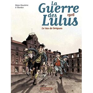 Hautiere, Regis La guerre des Lulus 3/1916: Le tas de briques Hautiere, Regis La guerre des Lulus 3/1916: Le tas de briques