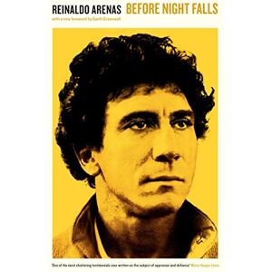 Arenas, Reinaldo Before Night Falls: Reinaldo Arenas Arenas, Reinaldo Before Night Falls: Reinaldo Arenas