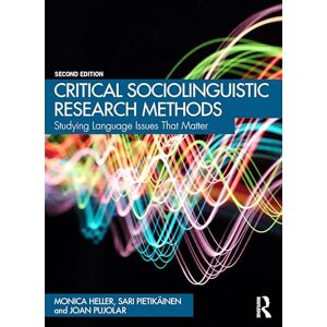 Heller, Monica Critical Sociolinguistic Research Methods: Studying Language Issues That Matter Heller, Monica Critical Sociolinguistic Research Methods: Studying Language Issues That Matter