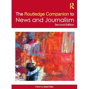 The Routledge Companion to News and Journalism (Routledge Journalism Companions) The Routledge Companion to News and Journalism (Routledge Journalism Companions)