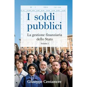 Centamore, Giuseppe I soldi pubblici Ricostruire la fiducia tra istituzioni e cittadini Vol. III (Per migliorare il mondo) Centamore, Giuseppe I soldi pubblici Ricostruire la fiducia tra istituzioni e cittadini Vol. III (Per migliorare il mondo)