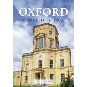 Meara, David Oxford: A Potted History Meara, David Oxford: A Potted History