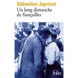 Sébastien Japrisot Un long dimanche de fiancailles (Folio): 2491 Sébastien Japrisot Un long dimanche de fiancailles (Folio): 2491