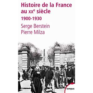 Berstein, Serge Histoire de la France au XXe siecle 1 1900-1930: Tome 1 : 1900-1930 Berstein, Serge Histoire de la France au XXe siecle 1 1900-1930: Tome 1 : 1900-1930