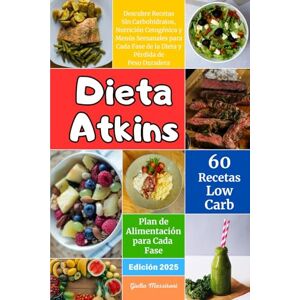 Massironi, Giulio Dieta Atkins: Descubre Recetas Sin Carbohidratos, Nutrición Cetogénica y Menús Semanales para Cada Fase de la Dieta y Pérdida de Peso Duradera Massironi, Giulio Dieta Atkins: Descubre Recetas Sin Carbohidratos, Nutrición Cetogénica y Menús Semanales para Cada Fase de la Dieta y Pérdida de Peso Duradera