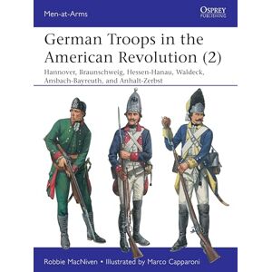 Londahl-Smidt, Donald M. German Troops in the American Revolution (2): Braunschweig, Waldeck, Hessen-Hanau, Ansbach-Bayreuth, and Anhalt-Zerbst: 543 (Men-at-Arms) Londahl-Smidt, Donald M. German Troops in the American Revolution (2): Braunschweig, Waldeck, Hessen-Hanau, Ansbach-Bayreuth, and Anhalt-Zerbst: 543 (Men-at-Arms)