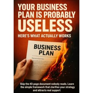 Simmons, Patrick Your Business Plan Is Probably Useless Here's What Actually Works: Skip the 40-page document nobody reads. Learn the simple framework that clarifies your strategy and attracts real support. Simmons, Patrick Your Business Plan Is Probably Useless Here's What Actually Works: Skip the 40-page document nobody reads. Learn the simple framework that clarifies your strategy and attracts real support.