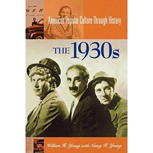 Young, William H. The 1930s (American Popular Culture Through History) Young, William H. The 1930s (American Popular Culture Through History)