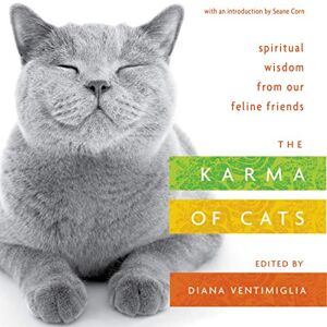 Various Authors, Various The Karma of Cats: Spiritual Wisdom from Our Feline Friends Various Authors, Various The Karma of Cats: Spiritual Wisdom from Our Feline Friends