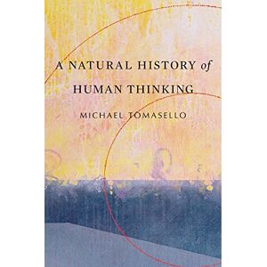 Tomasello A Natural History of Human Thinking Tomasello A Natural History of Human Thinking