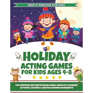 Sole, Mia Holiday Acting Games for Kids Ages 4 8: Fun Christmas & Winter Drama Games, Warm-Ups, Movement Activities, Coloring Pages & Creative Learning (Keep ... For Kids Acting Games Series (Ages 3–12)) Sole, Mia Holiday Acting Games for Kids Ages 4 8: Fun Christmas & Winter Drama Games, Warm-Ups, Movement Activities, Coloring Pages & Creative Learning (Keep ... For Kids Acting Games Series (Ages 3–12))