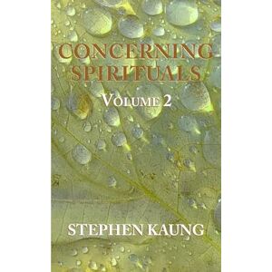 Kaung, Stephen Concerning Spirituals Volume 2: Authority, House, Submission Kaung, Stephen Concerning Spirituals Volume 2: Authority, House, Submission
