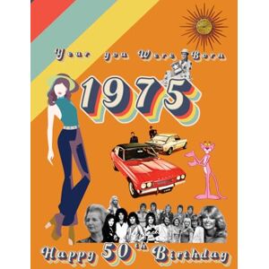 Press, Little Pips The Year You Were Born 1975 Happy 50th Birthday: 50th birthday gift book for women and men fun fact & trivia book 1975 (The Year You Were Born Book Series) Press, Little Pips The Year You Were Born 1975 Happy 50th Birthday: 50th birthday gift book for women and men fun fact & trivia book 1975 (The Year You Were Born Book Series)