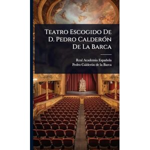 Española, Real Academia Teatro Escogido De D. Pedro CalderÃ3n De La Barca Española, Real Academia Teatro Escogido De D. Pedro CalderÃ3n De La Barca