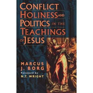 Borg, Marcus J. Conflict, Holiness, and Politics in the Teachings of Jesus Borg, Marcus J. Conflict, Holiness, and Politics in the Teachings of Jesus