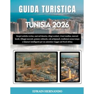 Hernando, Efraín GUIDA TURISTICA TUNISIA 2026: Scopri antiche rovine, oasi nel deserto, rifugi costieri, vivaci medine, mercati locali, villaggi nascosti, gemme ... per un autentico viaggio nel Nor... Hernando, Efraín GUIDA TURISTICA TUNISIA 2026: Scopri antiche rovine, oasi nel deserto, rifugi costieri, vivaci medine, mercati locali, villaggi nascosti, gemme ... per un autentico viaggio nel Nor...