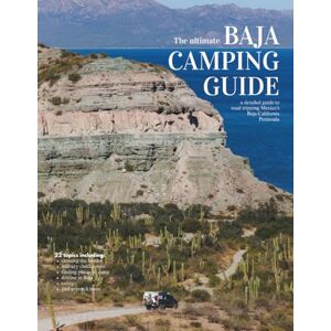 DeVries, Michele The Ultimate Baja Camping Guide: a detailed guide to road tripping Mexico's Baja peninsula DeVries, Michele The Ultimate Baja Camping Guide: a detailed guide to road tripping Mexico's Baja peninsula