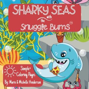 Henderson, FM Sharky Seas With The Snuggle Bums: Shark Themed Coloring Book for Kids, Teens, & Adults Underwater Ocean Scenes Aquatic Animal Adventures 8.5” by 8.5” Travel Friendly Henderson, FM Sharky Seas With The Snuggle Bums: Shark Themed Coloring Book for Kids, Teens, & Adults Underwater Ocean Scenes Aquatic Animal Adventures 8.5” by 8.5” Travel Friendly