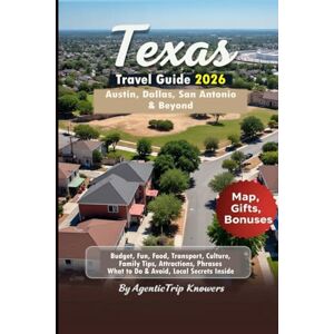 Knowers, AgenticTrip Texas Travel Guide 2026: Austin, Dallas, San Antonio & Beyond Budget, Fun, Food, Transport, Culture, Family Tips, Attractions, Phrases, What to Do & ... Travel Smarter. Spend Less. Experience More) Knowers, AgenticTrip Texas Travel Guide 2026: Austin, Dallas, San Antonio & Beyond Budget, Fun, Food, Transport, Culture, Family Tips, Attractions, Phrases, What to Do & ... Travel Smarter. Spend Less. Experience More)
