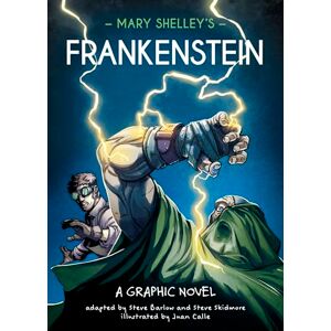 Barlow, Steve Mary Shelley's Frankenstein: A Graphic Novel (Classics in Graphics) Barlow, Steve Mary Shelley's Frankenstein: A Graphic Novel (Classics in Graphics)