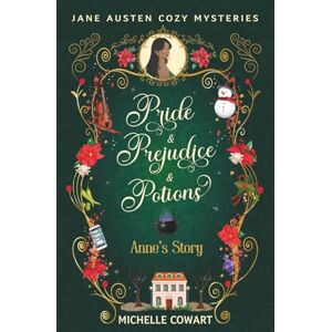 Cowart, Michelle Anne's Story: Pride & Prejudice & Potions Cowart, Michelle Anne's Story: Pride & Prejudice & Potions