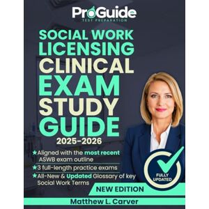 L. Carver, Matthew SOCIAL WORK LICENSING CLINICAL EXAM STUDY GUIDE 2025‑2026: Simplified Review with 3 Full‑Length Practice Tests, 700+ Questions & Case Examples for the ASWB LCSW Certification. L. Carver, Matthew SOCIAL WORK LICENSING CLINICAL EXAM STUDY GUIDE 2025‑2026: Simplified Review with 3 Full‑Length Practice Tests, 700+ Questions & Case Examples for the ASWB LCSW Certification.