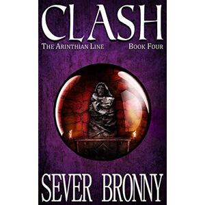 Bronny, Sever Clash: Volume 4 (The Arinthian Line) Bronny, Sever Clash: Volume 4 (The Arinthian Line)