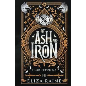 Raine, Eliza Of Ash and Iron: A Viking Fae Fantasy Romance (Flame Cursed Fae) Raine, Eliza Of Ash and Iron: A Viking Fae Fantasy Romance (Flame Cursed Fae)