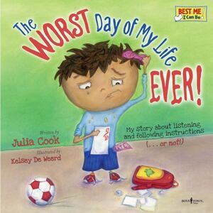 Julia Cook Worst Day Of My Life Ever!: My Story of Listening and Following Instructions or Not! (Best Me I Can Be) Julia Cook Worst Day Of My Life Ever!: My Story of Listening and Following Instructions or Not! (Best Me I Can Be)