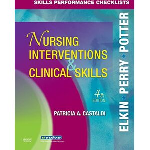 Elkin R.N., Martha Keene Skills Performance Checklists for Nursing Interventions & Clinical Skills, 4e Elkin R.N., Martha Keene Skills Performance Checklists for Nursing Interventions & Clinical Skills, 4e