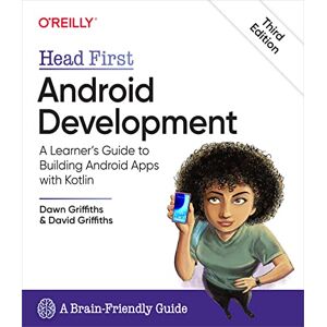 Griffiths, Dawn Head First Android Development: A Learner's Guide to Building Android Apps with Kotlin Griffiths, Dawn Head First Android Development: A Learner's Guide to Building Android Apps with Kotlin
