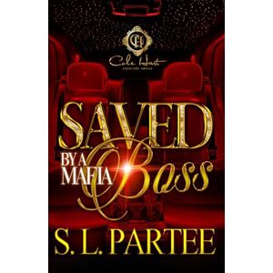 Partee, S.L. Saved By A Mafia Boss: 1 Partee, S.L. Saved By A Mafia Boss: 1
