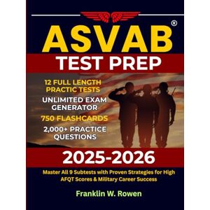 Rowen, Franklin W. ASVAB Test Prep 2025-2026: Master All 9 Subtests with Proven Strategies for High AFQT Scores & Military Career Success Rowen, Franklin W. ASVAB Test Prep 2025-2026: Master All 9 Subtests with Proven Strategies for High AFQT Scores & Military Career Success