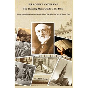 Shugart, Gerald Sir Robert Anderson The Thinking Man's Guide to the Bible Shugart, Gerald Sir Robert Anderson The Thinking Man's Guide to the Bible