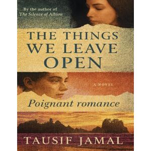 Jamal, Tausif The Things We Leave Open: A Novel About the Spaces Between Us Jamal, Tausif The Things We Leave Open: A Novel About the Spaces Between Us