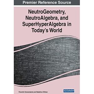 NeutroGeometry, NeutroAlgebra, and SuperHyperAlgebra in Today's World (e-Book Collection Copyright 2023) NeutroGeometry, NeutroAlgebra, and SuperHyperAlgebra in Today's World (e-Book Collection Copyright 2023)